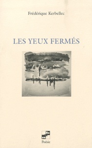 Frédérique Kerbellec - Les yeux fermés.