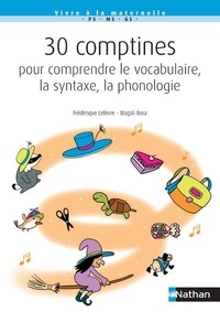Frédérique Lefèvre et Magali Rosa - 30 comptines pour comprendre le vocabulaire, la syntaxe, la phonologie.
