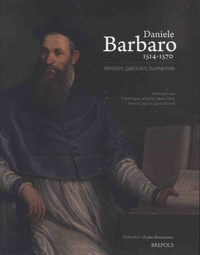 Frédérique Lemerle et Vasco Zara - Daniele Barbaro, 1514-1570 - Vénitien, praticien, humaniste.
