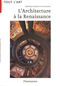 Frédérique Lemerle et Yves Pauwels - L'Architecture à la Renaissance.