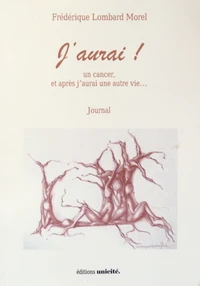 J'aurai ! un cancer, et après j'aurai une autre vie...