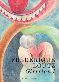 Frédérique Loutz - Girrrland.