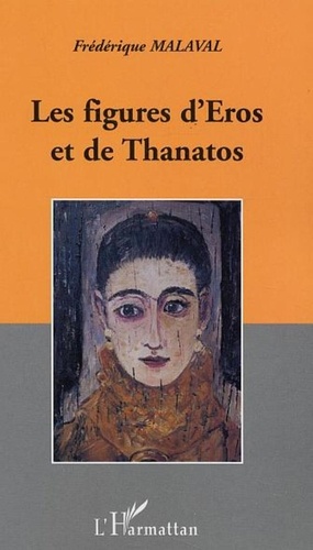 Frédérique Malaval - Les figues d'Eros et de Thanatos.