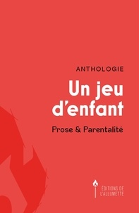 Google livres téléchargement Android Un jeu d'enfant  - Prose et Parentalité (French Edition)