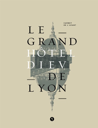 Frédérique Malotaux et Ombline d' Aboville - Le grand Hôtel-Dieu de Lyon - Carnet de lavant.