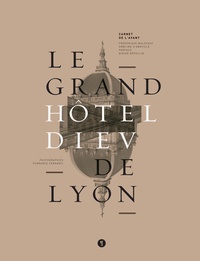Frédérique Malotaux et Ombline d' Aboville - Le grand Hôtel-Dieu de Lyon - Carnet de l'avant.