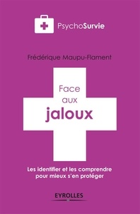 Frédérique Maupu Flament - Face aux jaloux - Les identifier et les comprendre pour mieux s'en protéger.