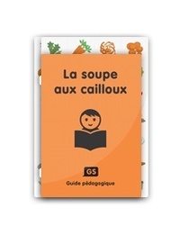 Frédérique Mirgalet et Martine Pourchet - La soupe aux cailloux GS - Guide pédagogique, 2 volumes.