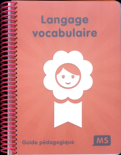 Frédérique Mirgalet et Josette Nguyen - Langage vocabulaire MS - Guide pédagogique.