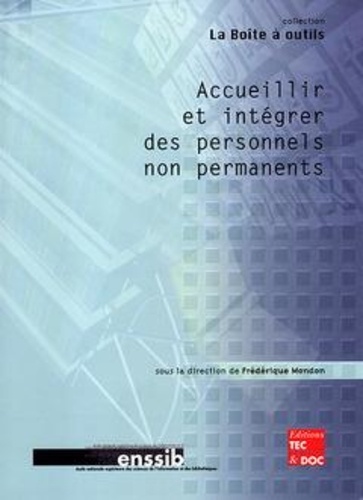 Frédérique Mondon - Accueillir Et Integrer Des Personnels Non Permanents.
