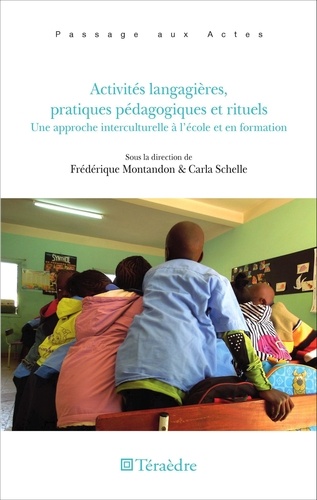 Frédérique Montandon et Carla Schelle - Activités langagières, pratiques pédagogiques et rituels - Une approche interculturelle à l'école et en formation.