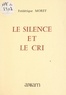 Frédérique Moret - Le silence et le cri.