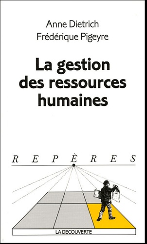 Frédérique Pigeyre et Anne Dietrich - La gestion des ressources humaines.