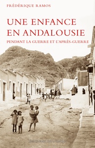 Frédérique Ramos - Une enfance en Andalousie pendant la guerre et l'après-guerre.