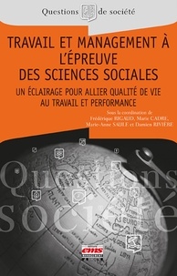 Frédérique Rigaud et Marie Cadre - Travail et management à l'épreuve des sciences sociales - Un éclairage pour allier qualité de vie au travail et performance.