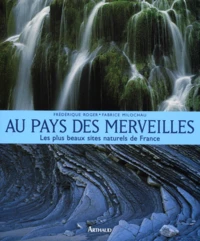 Au Pays Des Merveilles. Les Plus Beaux Sites Naturels De France