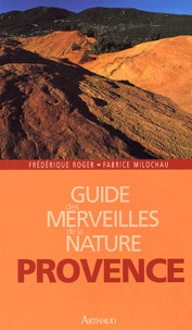 Frédérique Roger et Fabrice Milochau - Provence - Les plus beaux sites naturels.