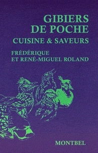 Frédérique Roland et René-Miguel Roland - Gibier de poche - Cuisine & saveurs.