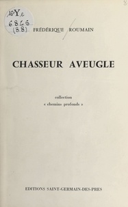 Frédérique Roumain - Chasseur aveugle.