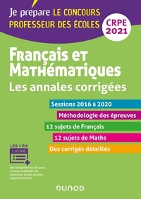Frédérique Saez et Christel Le Bellec - Français et mathématiques - Les annales corrigées - CRPE 2021 - Sessions 2015 à 2020.