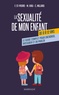 Frédérique Saint-Pierre et Christèle Millard - La sexualité de mon enfant de 0 à 12 ans - Le guide complet pour encadrer, rassurer et en parler.