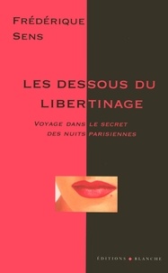 Frédérique Sens et Frédérique Sens - Les dessous du libertinage.