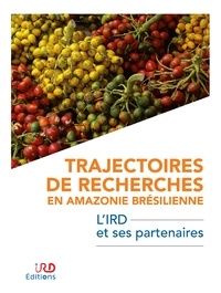 Frédérique Seyler et Marie-Pierre Ledru - Trajectoires de recherches en Amazonie brésilienne - L'IRD et ses partenaires.