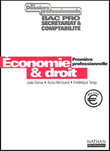 Frédérique Tangy et Auria Harrouard - Economie & Droit 1ere Professionnelle Bac Pro Secretariat/Comptabilite.