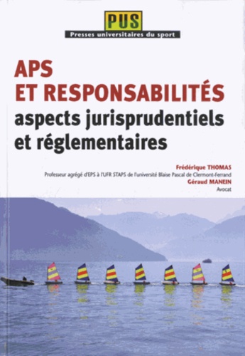 Frédérique Thomas et Géraud Manein - APS et responsabilités : aspects jurisprudentiels et réglementaires.