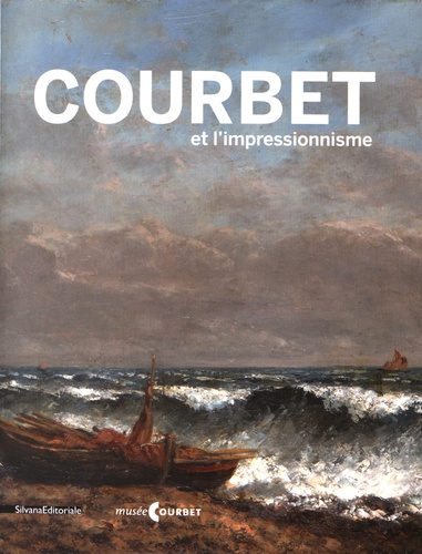 Frédérique Thomas-Maurin et Julie Delmas - Courbet et l'impressionnisme.