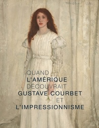 Frédérique Thomas-Maurin et Flavie Durand-Ruel Mouraux - Quand l'Amérique découvrait Gustave Courbet et l'impressionnisme.