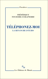 Frédérique Toudoire-Surlapierre - Téléphonez-moi - La revanche d'Echo.