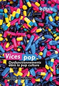 Frédérique Toudoire-Surlapierre et Sébastien Hubier - Vices pop - Dysfonctionnements dans la culture pop.