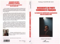 Frédérique Valentin-McLean - Dissidents du Parti Communiste Français - La révolte des intellectuels communistes dans les années 70.