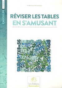 Frédérique Vernardakis - Réviser les tables en s'amusant - Cycle 3.