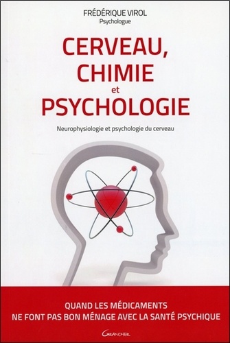 Cerveau Chimie Et Psychologie Neurophysiologie De Frederique Virol Livre Decitre