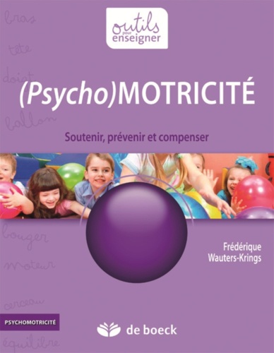 Frédérique Wauters-Krings - (Psycho)Motricité - Soutenir, prévenir et compenser.