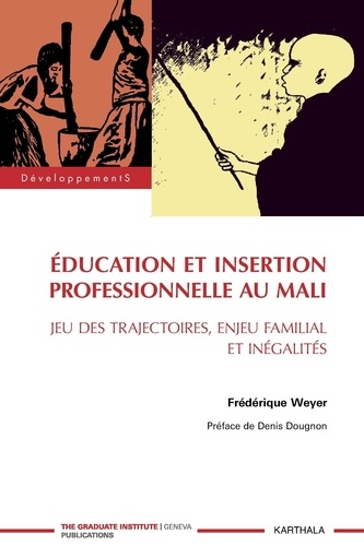 Frédérique Weyer - Education et insertion professionnelle au Mali - Jeu des trajectoires, enjeu familial et inégalités.