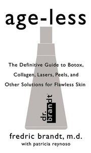 Fredric Brandt - Age-less - The Definitive Guide to Botox, Collagen, Lasers, Peels, and Other Solutions for Flawless Skin.