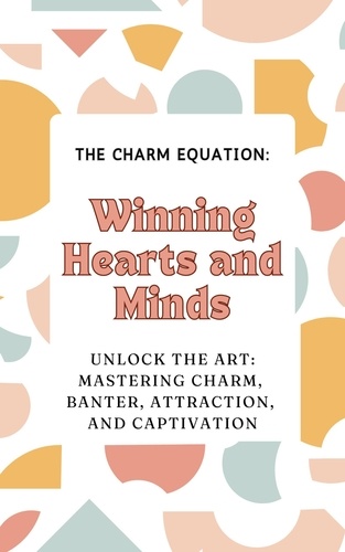  Fredric Cardin - The Charm Equation: Winning Hearts and Minds.