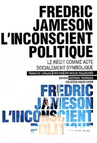 Fredric Jameson - L'inconscient politique - Le récit comme acte socialement symbolique.