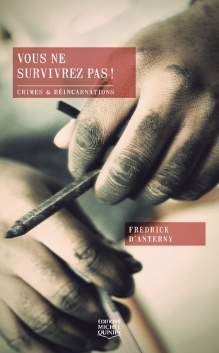 Fredrick D'Anterny - Crimes & réincarnations Tome 2 : Vous ne survivrez pas !.