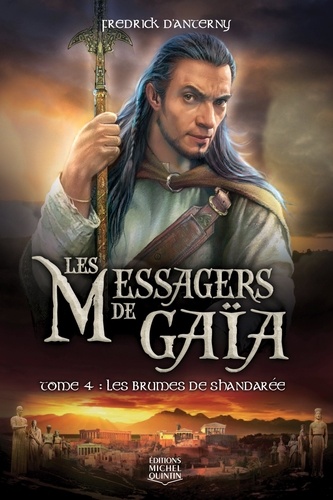 Fredrick D'Anterny - Les Messagers de Gaïa Tome 4 : Les brumes de Shandarée.