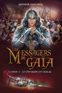 Fredrick D'Anterny - Les Messagers de Gaïa Tome 7 : Le chevalier de cristal.