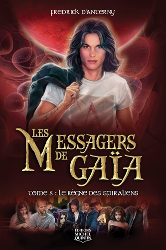 Fredrick D'Anterny - Les Messagers de Gaïa Tome 8 : Le règne des Spiraliens.