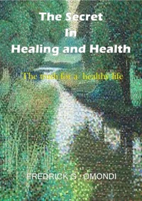 The Secret in Healing and Health