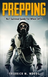 Fredrick M. Woods - Prepping: No1 Survival Guide For When SHTF - Prepping &amp; Survival Series, #1.