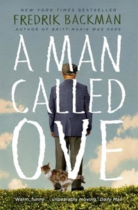 Fredrik Backman - A Man Called Ove - The life-affirming bestseller that will brighten your day.