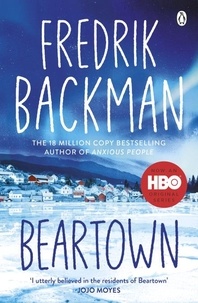 Fredrik Backman - Beartown - From the New York Times bestselling author of A Man Called Ove and Anxious People.