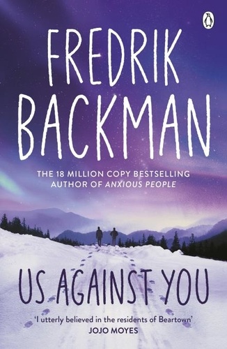 Fredrik Backman - Us Against You - From the New York Times bestselling author of A Man Called Ove and Anxious People.